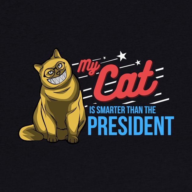 My cat is smarter than the president - funny cat shirt by Nowhereman78